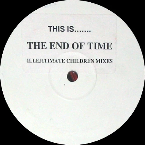 Item The End Of Time (Illejitimate Children Mixes) product image