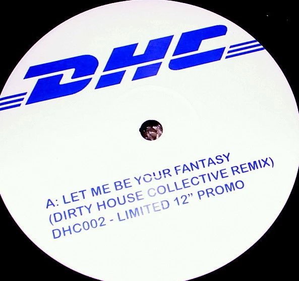 Let Me Be Your Fantasy (Dirty House Collective Remix)