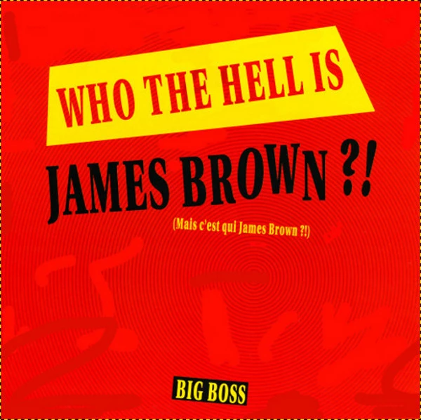 Who The Hell Is James Brown?!