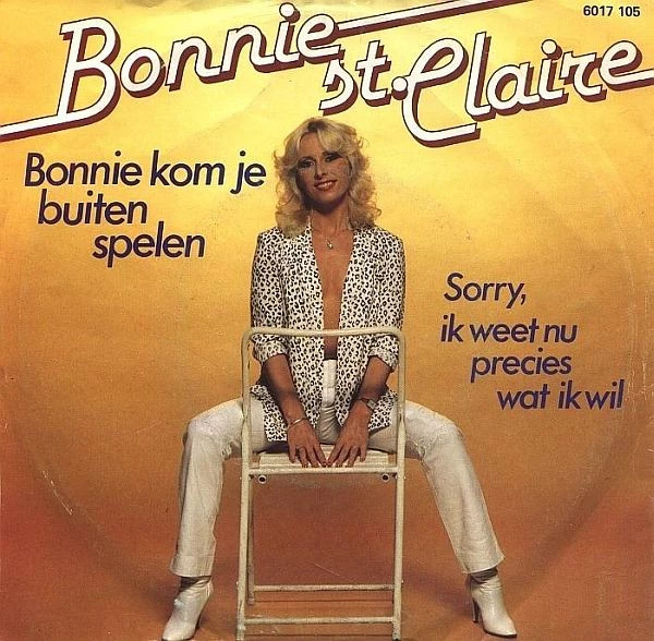 Bonnie Kom Je Buiten Spelen  / Sorry, Ik Weet Nu Precies Wat Ik Wil