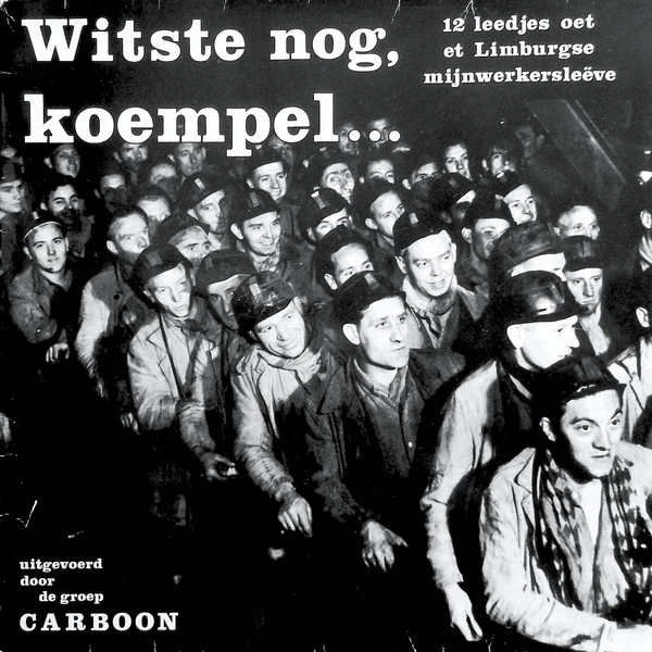 Item Witste Nog, Koempel... (12 Leedjes Oet Et Limburgse Mijnwerkersleëve) product image