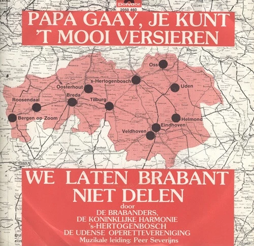 Papa Gaay, Je Kunt 't Mooi Versieren / We Laten Brabant Niet Delen