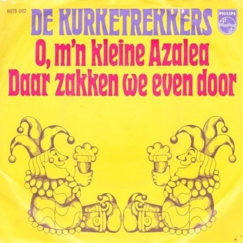 O M'n Kleine Azalea / Daar Zakken We Effe Door / Daar Zakken We Effe Door