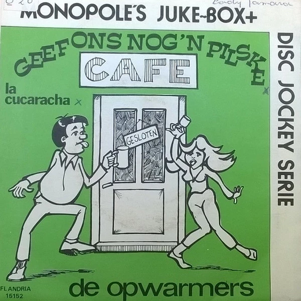 Geef Ons Nog 'n Drupke, Geef Ons Nog 'n Pilske !! / La Cucaracha / La Cucaracha