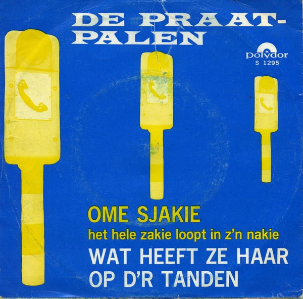 Ome Sjakie (Het Hele Zakie Loopt In Z'n Nakie) / Wat Heeft Ze Haar Op D'r Tanden / Wat Heeft Ze Haar Op D'r Tanden