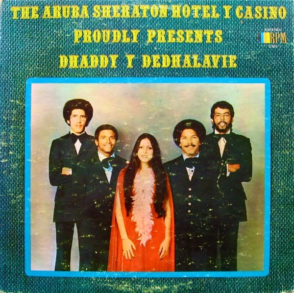 The Aruba Sheraton Hotel Y Casino Proudly Presents Dhaddy Y Dedhalavie