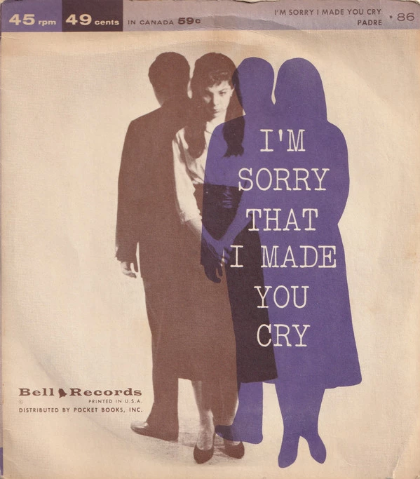 I’m Sorry That I Made You Cry / Padre / Padre