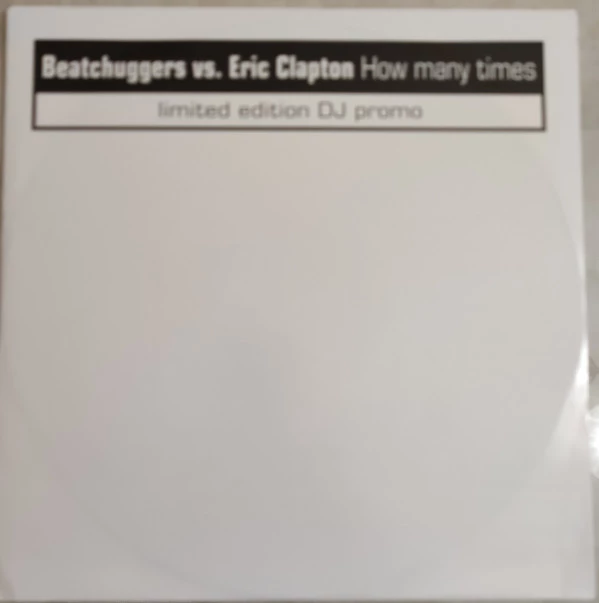 Beatchuggers vs. Eric Clapton How Many Times