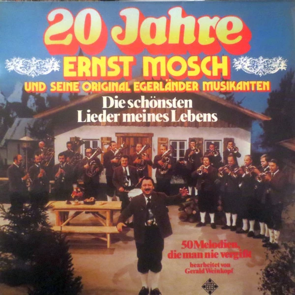 20 Jahre Ernst Mosch Und Seine Original Egerländer Musikanten - Die Schönsten Lieder Meines Lebens