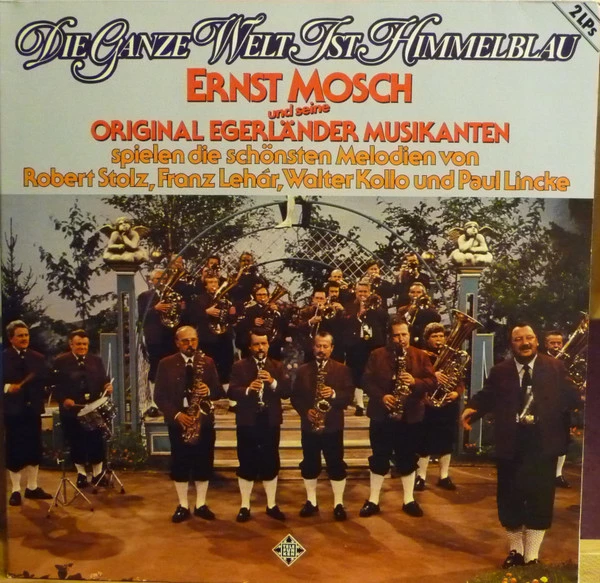 Item Die Ganze Welt Ist Himmelblau Ernst Mosch Und Seine Original Egerländer Musikanten Spielen Die Schönsten Melodien Von Robert Stolz, Franz Lehár, Walter Kolllo Und Paul Lincke product image