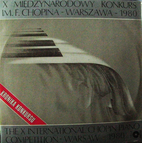 X Międzynarodowy Konkurs Im. F. Chopina - Warszawa - 1980 / The X International Chopin Competition - Warsaw - 1980 - Kronika Konkursu