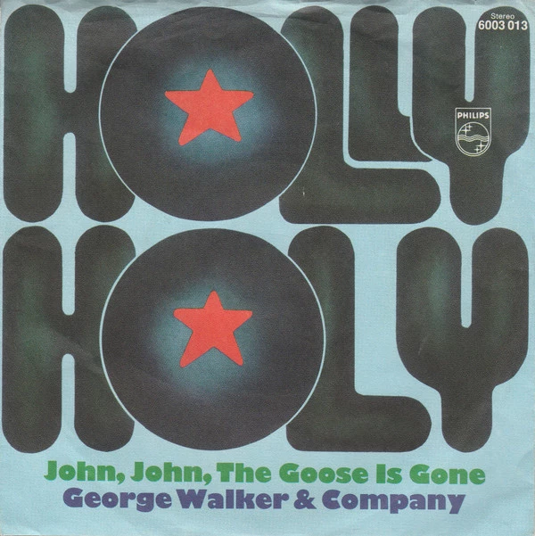 Holly Holy / John, John, The Goose Is Gone