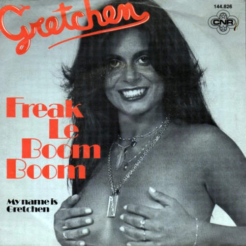 Freak Le Boom Boom / My Name Is Gretchen / My Name Is Gretchen