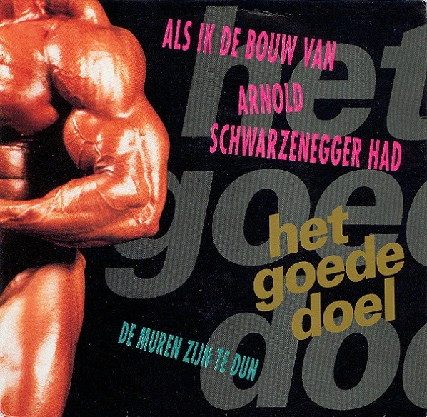 Als Ik De Bouw Van Arnold Schwarzenegger Had / De Muren Zijn Te Dun