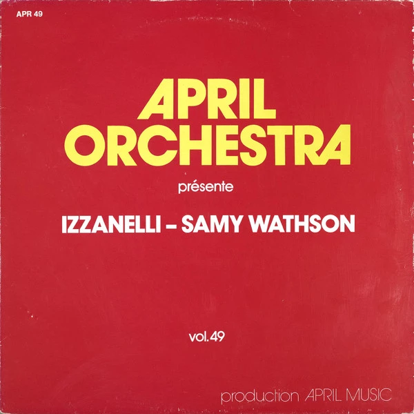 April Orchestra Présente - Izzanelli - Samy Wathson, Vol. 49