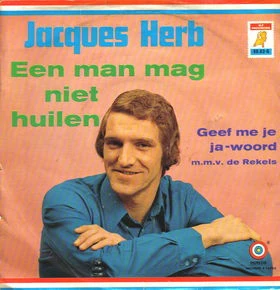 Een Man Mag Niet Huilen / Geef Mij Je Ja Woord