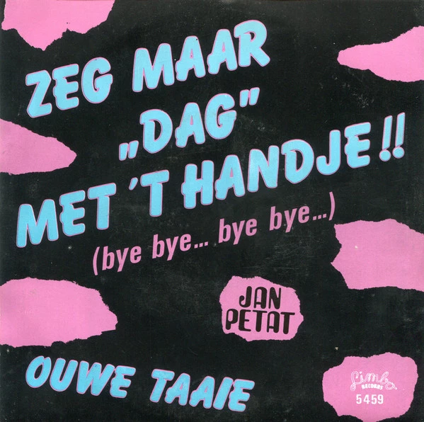 Zeg Maar "Dag" Met 'T Handje / Ouwe Taaie