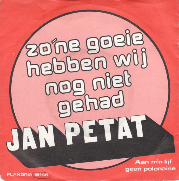 Zo'ne Goeie Hebben Wij Nog Niet Gehad / Aan M'n Lijf Geen Polonaise