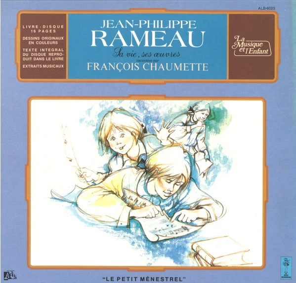 Jean-Philippe Rameau: Sa Vie, Ses Oeuvres Racontées Par François Chaumette
