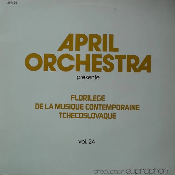 April Orchestra Présente - Florilege De La Musique Contemporaine Tchecoslovaque, Vol. 24