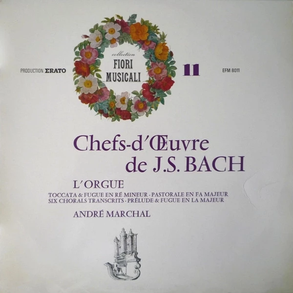 Chefs-d'Œuvre De J.S. Bach, L'Orgue: Toccata & Fugue En Ré Mineur - Pastorale En Fa Majeur - Six Chorals Transcrits - Prélude & Fugue En La Majeur