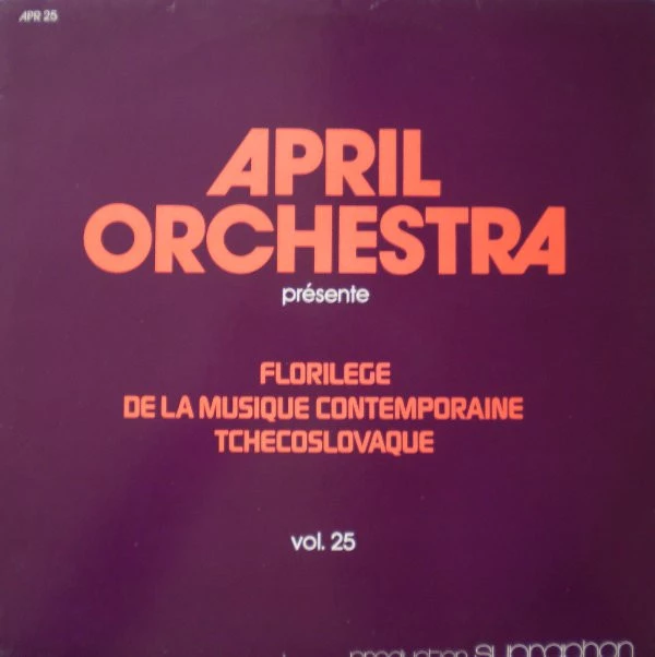 April Orchestra Présente - Florilege De La Musique Contemporaine Tchecoslovaque, Vol. 25