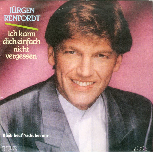 Ich Kann Dich Einfach Nicht Vergessen / Bleib Heut' Nacht Bei Mir