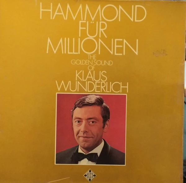 Hammond Für Millionen - The Golden Sound Of Klaus Wunderlich