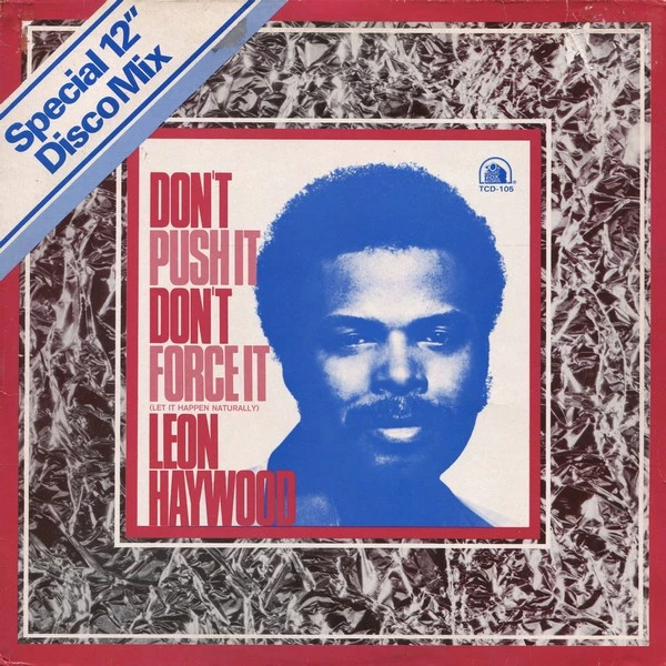 Don't Push It Don't Force It (Let It Happen Naturally) (Special 12" Disco Mix)