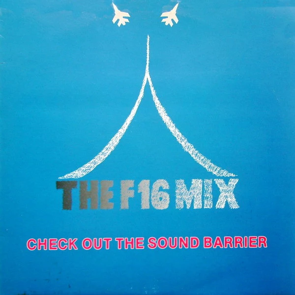 Item The F16 Mix (Check Out The Sound Barrier) / The F-16 Mix (Check Out The Sound Barrier) product image