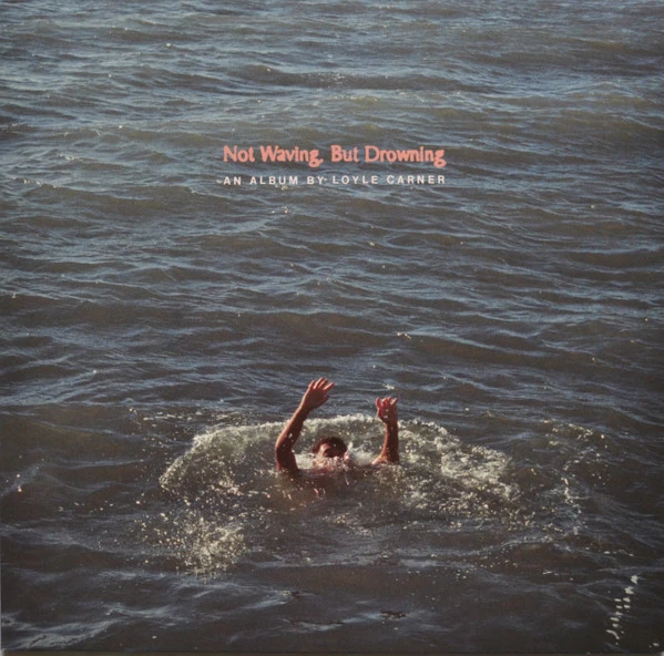 Not Waving, But Drowning