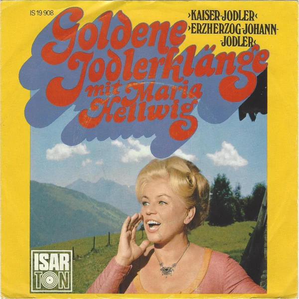 Goldene Jodlerklänge Mit Maria Hellwig / Erzherzog Johann Jodler