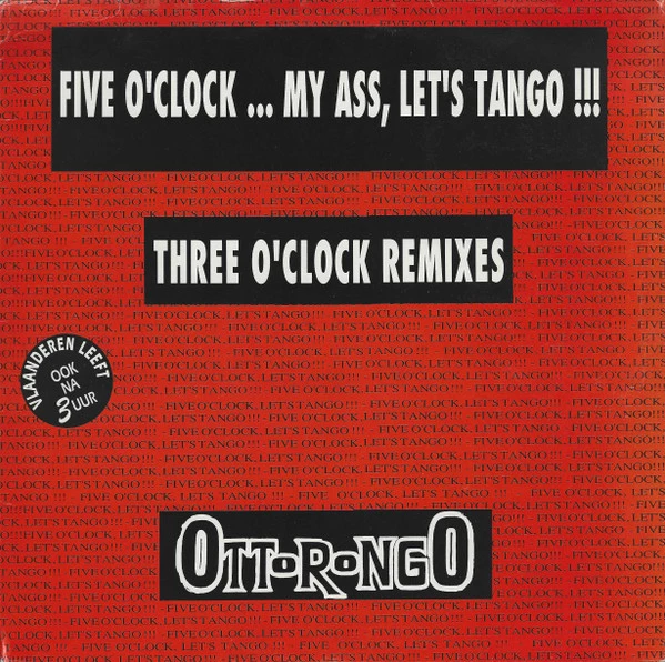 Five O'Clock... My Ass, Let's Tango !!! (Three O' Clock Remixes)