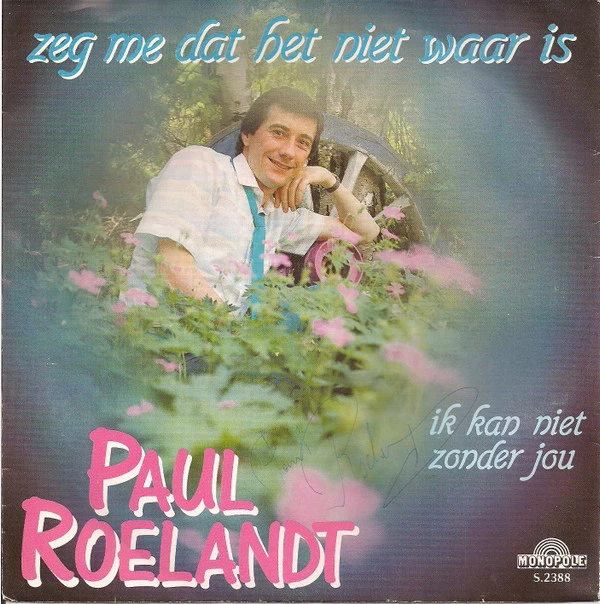 Zeg Me Dat Het Niet Waar Is / Ik Kan Niet Zonder Jou (Kom Toch Gauw)