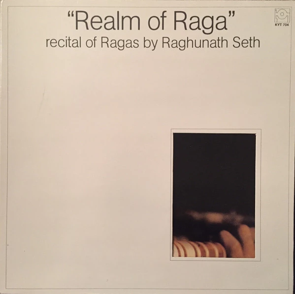 Realm Of Raga (Recital Of Ragas By Raghunath Seth)