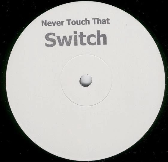 Never Touch That Switch