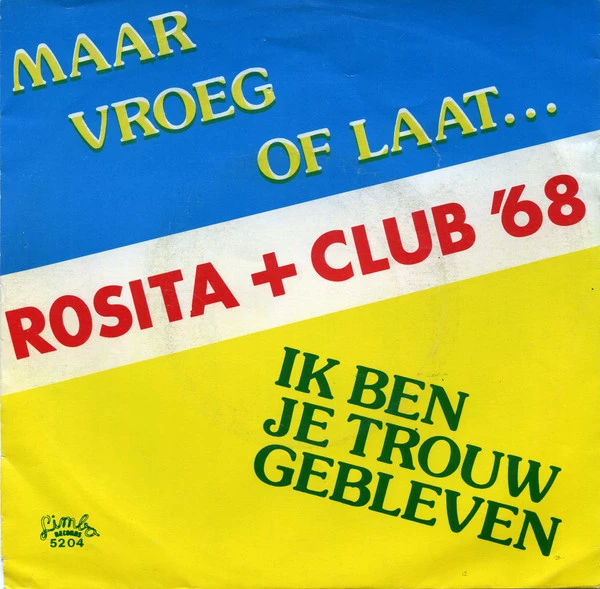 Maar Vroeg Of Laat / Ik Ben Je Trouw Gebleven / Ik Ben Je Trouw Gebleven