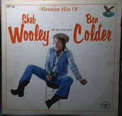 Item Greatest Hits Of Sheb Wooley Or Do You Say Ben Colder product image