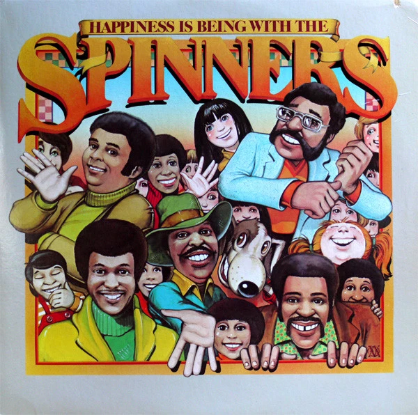 Happiness Is Being With The Spinners