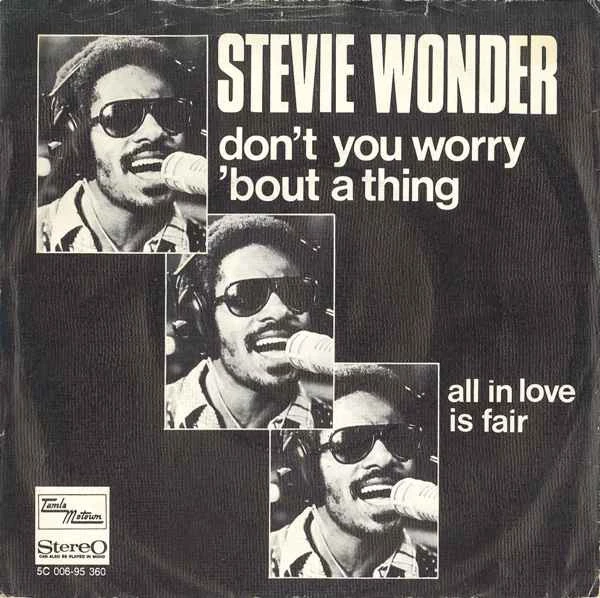 Don't You Worry 'Bout A Thing / All In Love Is Fair