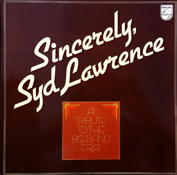 Sincerely Syd Lawrence - A Tribute To The Big Band Era