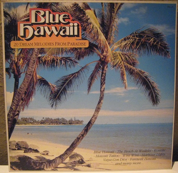 Blue Hawaii - 20 Dream Melodies From Paradise