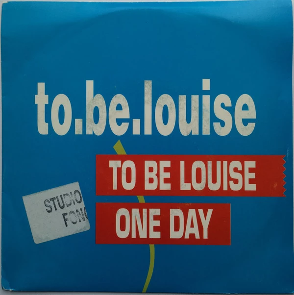 To Be Louise / One Day / One Day