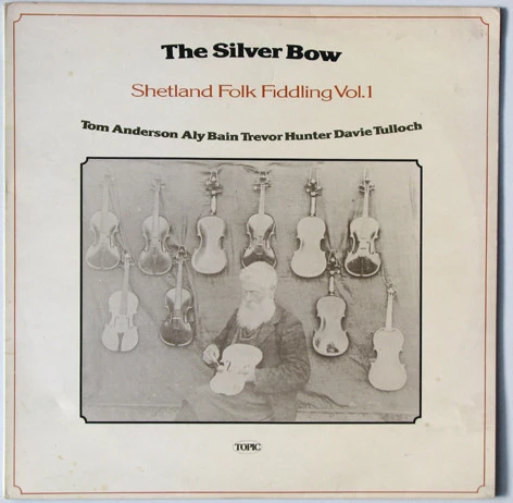 The Silver Bow - Shetland Folk Fiddling Vol.1