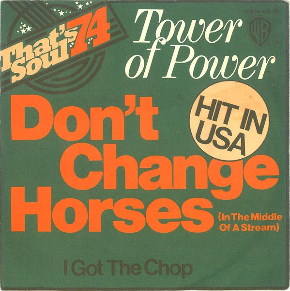 Don't Change Horses (In The Middle Of A Stream) / I Got The Chop