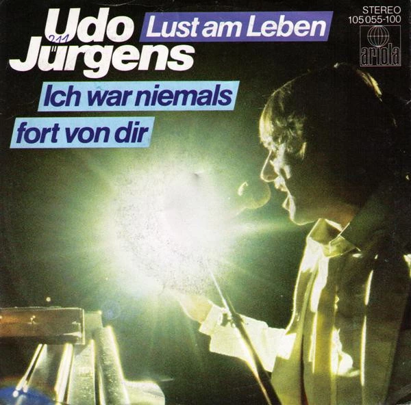 Lust Am Leben / Ich War Niemals Fort Von Dir / Ich War Niemals Fort Von Dir