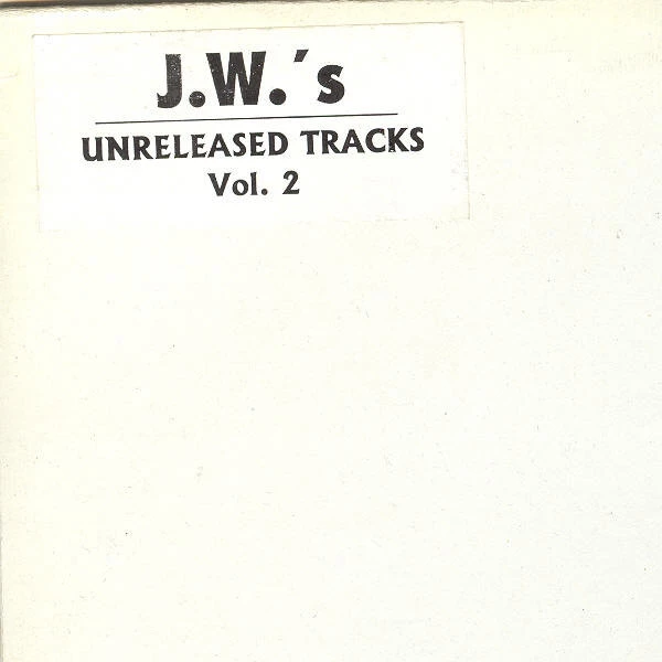 J.W.'s Unreleased Tracks Vol. 2