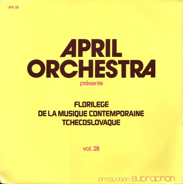 April Orchestra Présente - Florilege De La Musique Contemporaine Tchecoslovaque, Vol. 28