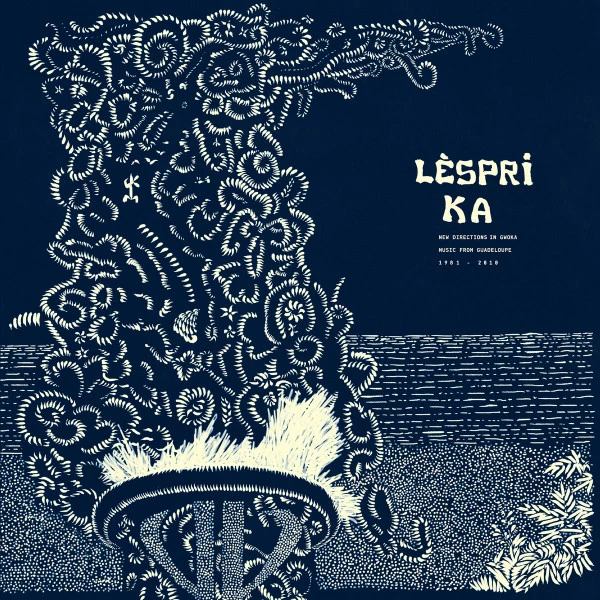 Lèspri Ka : New Directions in Gwoka Music from Guadeloupe 1981​-​2010