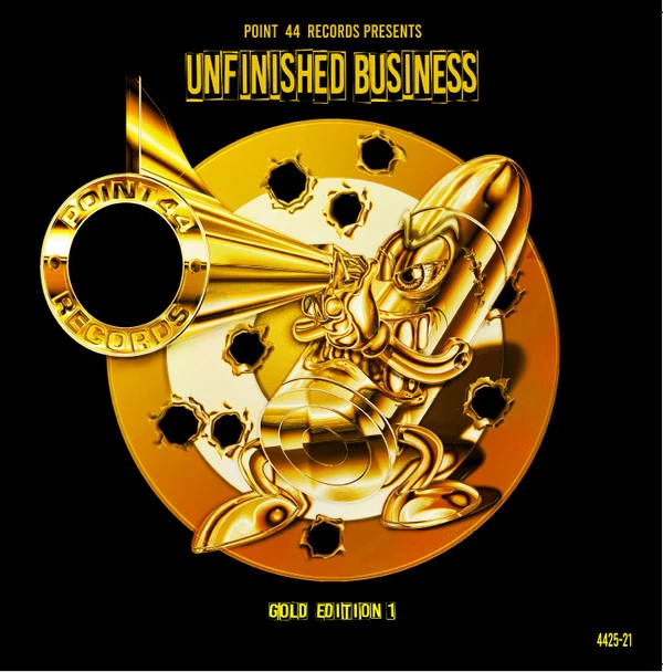 Point 44 Records Presents Unfinished Business – Gold Edition 1